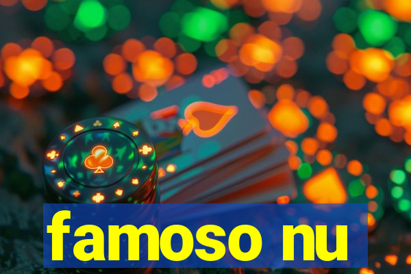 famoso nu